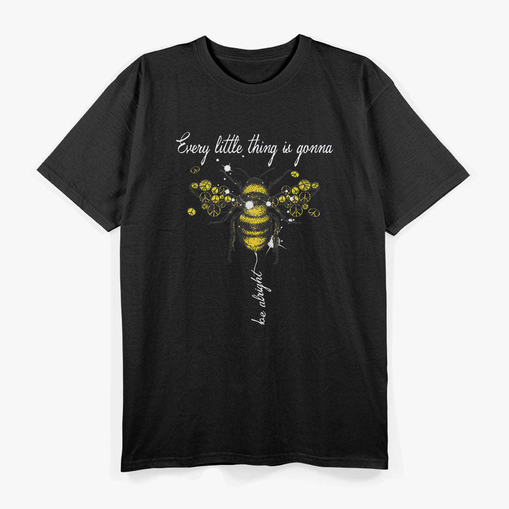 Every Little Thing Is Gonna Be Alright - Hippie Honey Bee T-Shirt