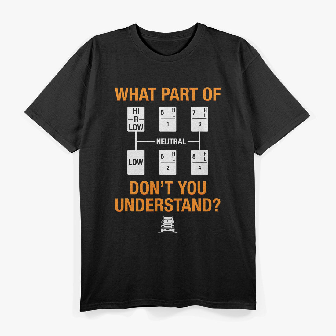 Trucker Humor Which Part You Don’t Understand T-Shirt