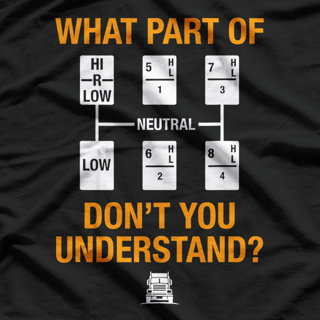 Trucker Humor Which Part You Don’t Understand T-Shirt