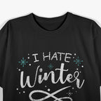 I Hate Winter T-Shirt