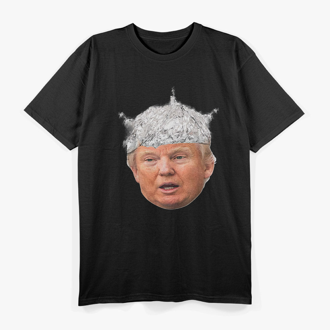 President Donald Trump - Tin Foil Hat Humor T-Shirt