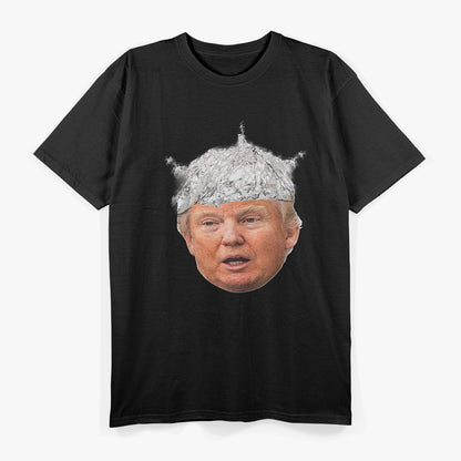 President Donald Trump - Tin Foil Hat Humor T-Shirt