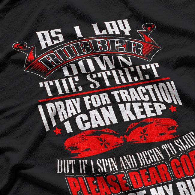 As I Lay Rubber Down The Street Drag Racing Gift T-Shirt