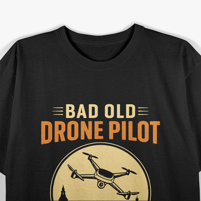 Bad Old Drone Pilot: Still Flying High T-Shirt