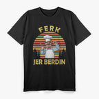 Ferk Jer Berdin: Retro Chef Vibes T-Shirt
