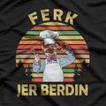 Ferk Jer Berdin: Retro Chef Vibes T-Shirt