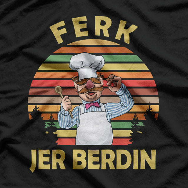 Ferk Jer Berdin: Retro Chef Vibes T-Shirt
