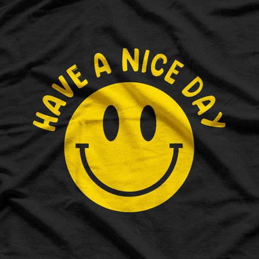 Have A Nice Day - Smile T-Shirt