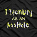 I Identify as an A**hole T-Shirt