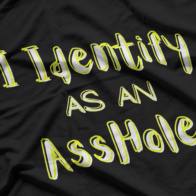 I Identify as an A**hole T-Shirt