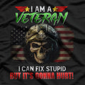 I’m a Veteran: I Can Fix Stupid, But It’s Gonna Hurt T-Shirt