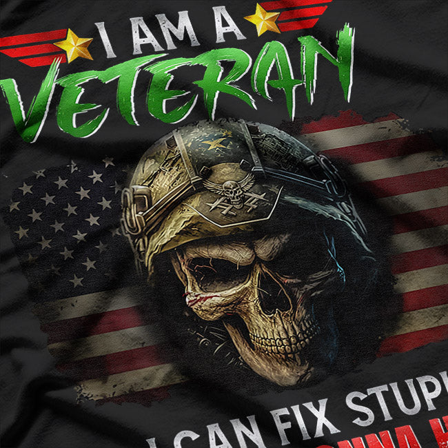 I’m a Veteran: I Can Fix Stupid, But It’s Gonna Hurt T-Shirt