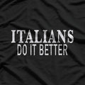 Italians Do It Better: Bold and Proud Heritage T-Shirt