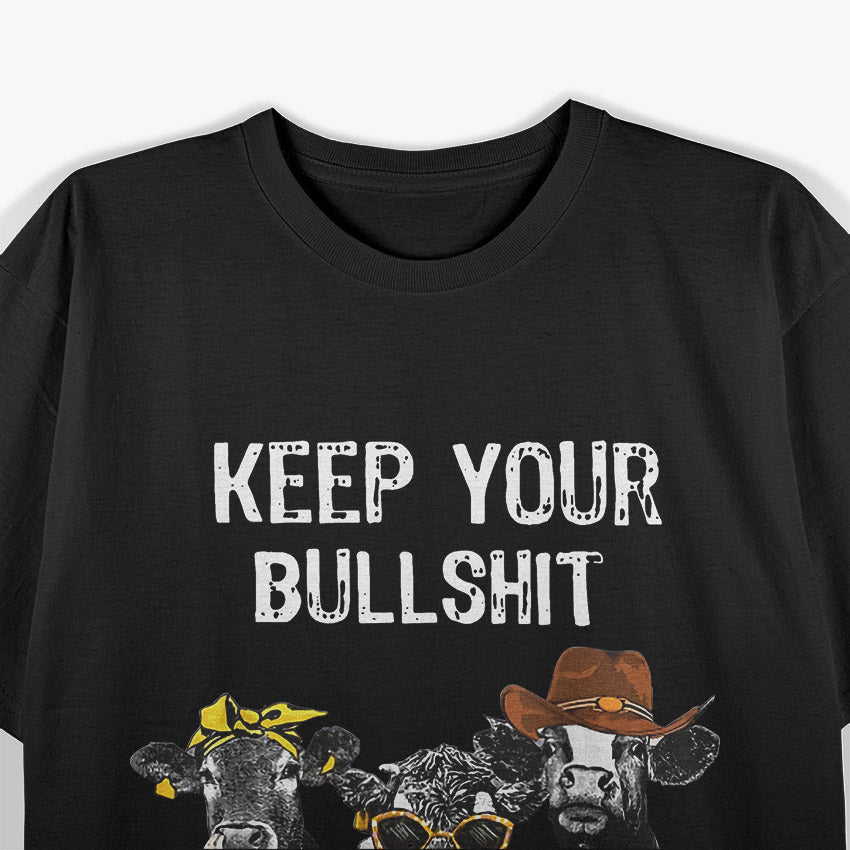 Keep Your Bullshit Out of My Pasture - Funny Cow Humor T-Shirt