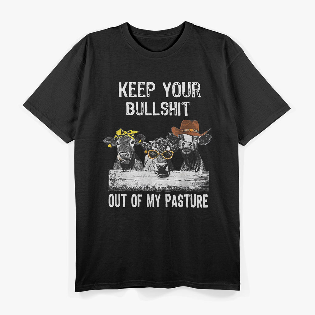 Keep Your Bullshit Out of My Pasture - Funny Cow Humor T-Shirt