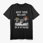 Keep Your Bullshit Out of My Pasture - Funny Cow Humor T-Shirt
