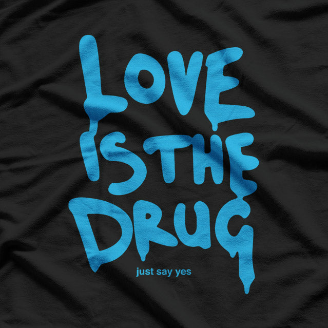 Love Is My Drug  Romantic Music-Inspired Graphic T-Shirt