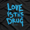 Love Is My Drug  Romantic Music-Inspired Graphic T-Shirt