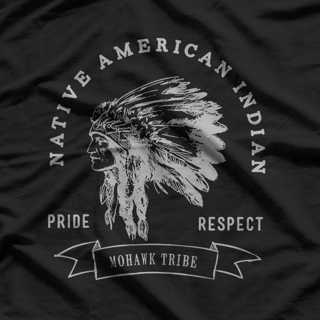 Mohawk Tribe: Native American Pride, Respect & Love T-Shirt