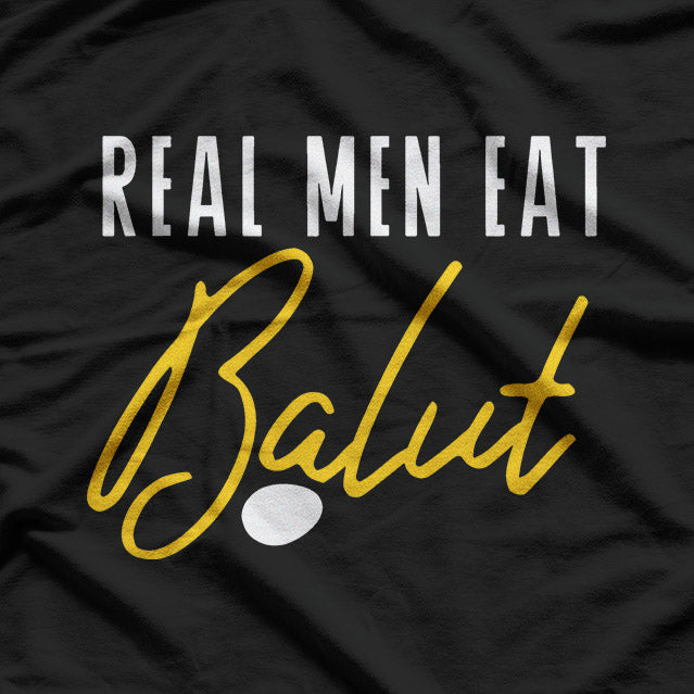 Real Men Eat Balut T-Shirt