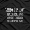 Study History: Funny History Buff Humor T-Shirt