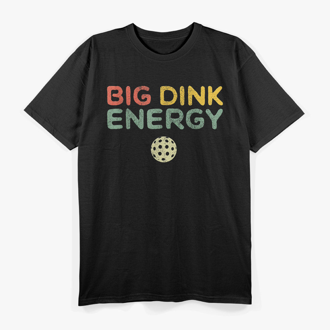 Big Dink Energy: Pickleball Power T-Shirt