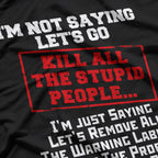 Kill All the Stupid People Funny Sarcastic Joke Dark Humor T-Shirt