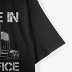 I'll Be in My Office - Trucker Life T-Shirt