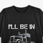 I'll Be in My Office - Trucker Life T-Shirt