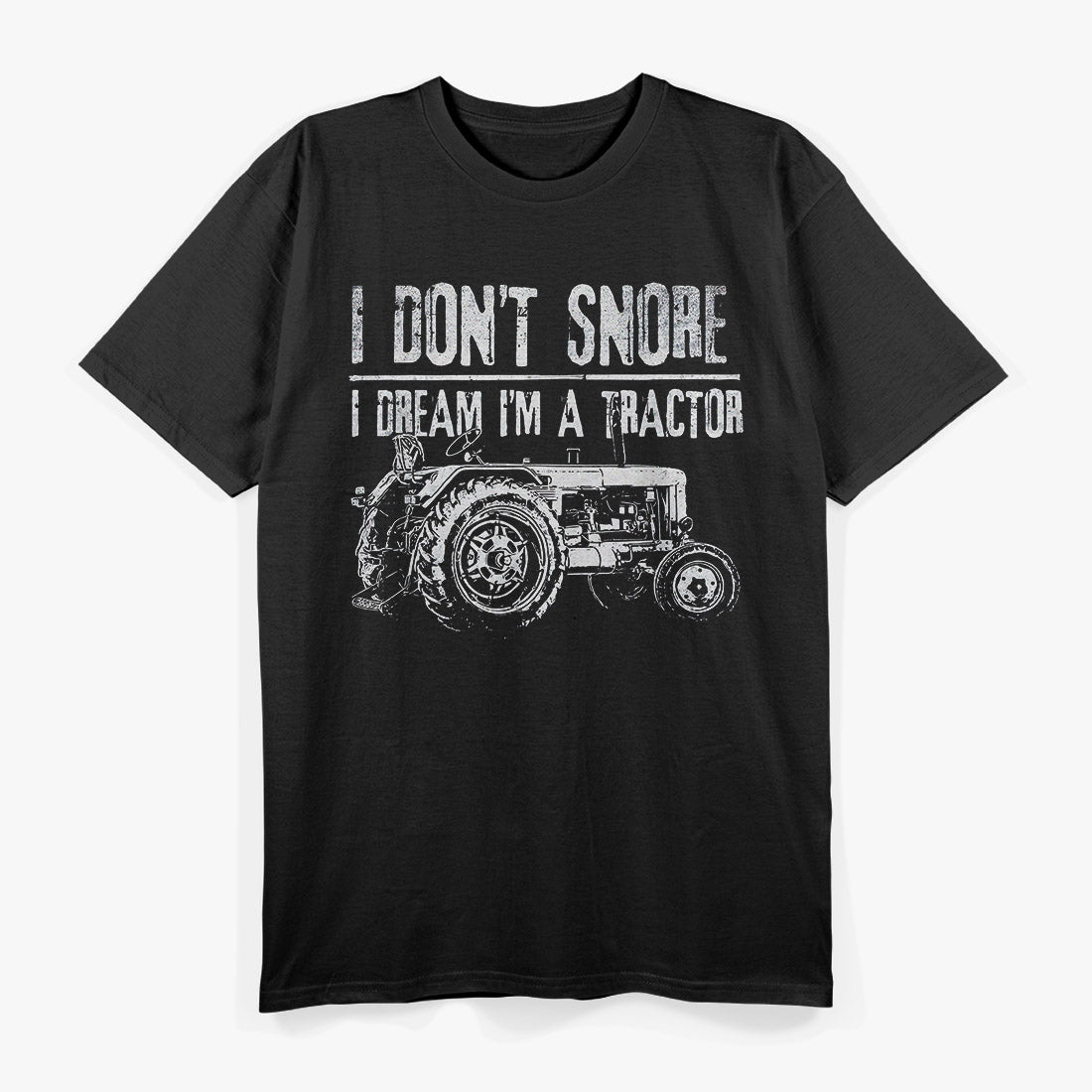 I Don’t Snore: I Dream I’m a Tractor T-Shirt
