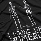 I Found This Humerus: Funny Skeleton Anatomy T-Shirt