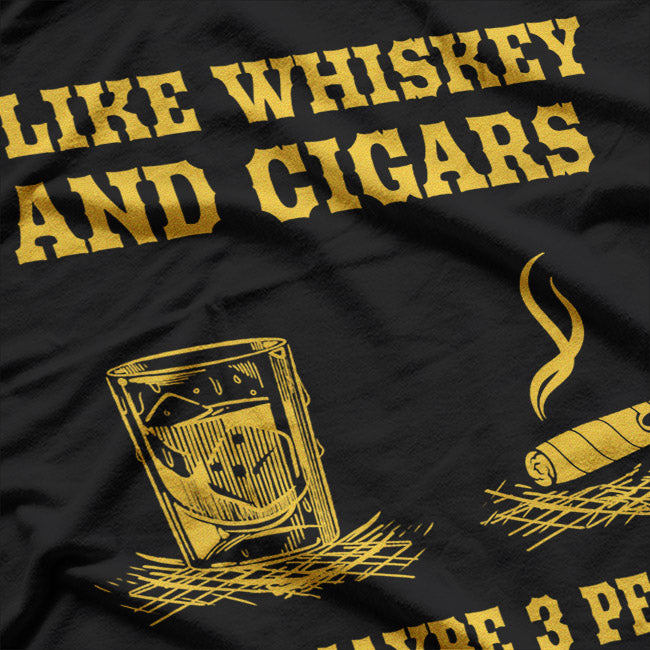 I Like Whiskey, Cigars, and Maybe 3 People T-Shirt
