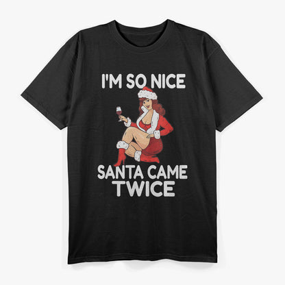 I’m So Nice Santa Came Twice Funny Christmas Joke T-Shirt