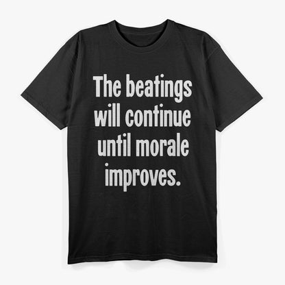 Funny Humor Quote About Morale and Beatings T-Shirt