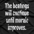 Funny Humor Quote About Morale and Beatings T-Shirt
