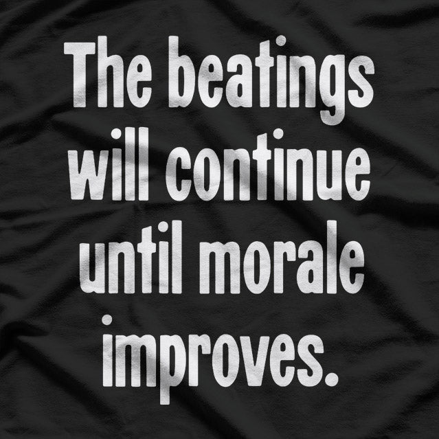 Funny Humor Quote About Morale and Beatings T-Shirt