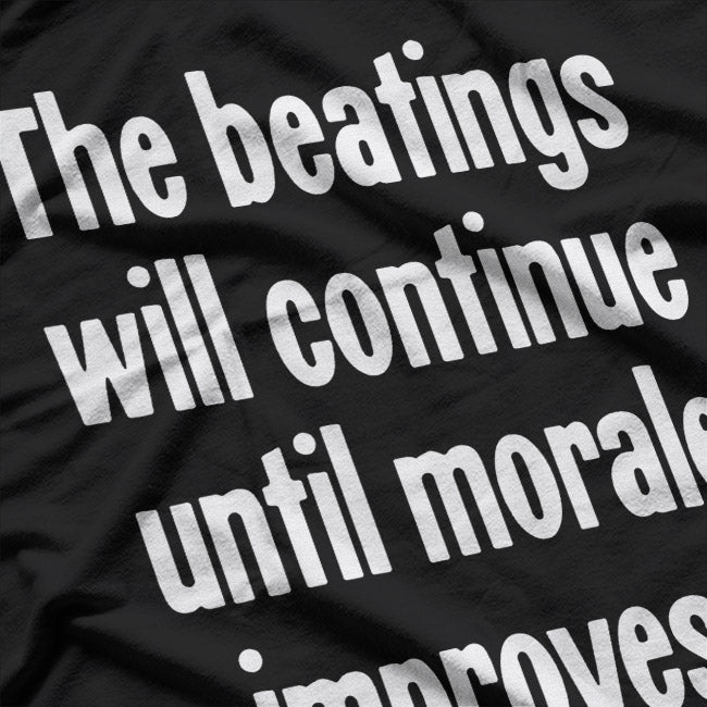 Funny Humor Quote About Morale and Beatings T-Shirt