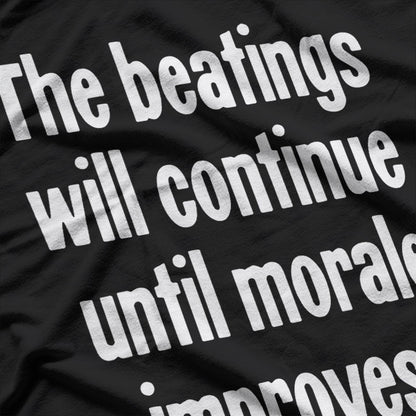 Funny Humor Quote About Morale and Beatings T-Shirt