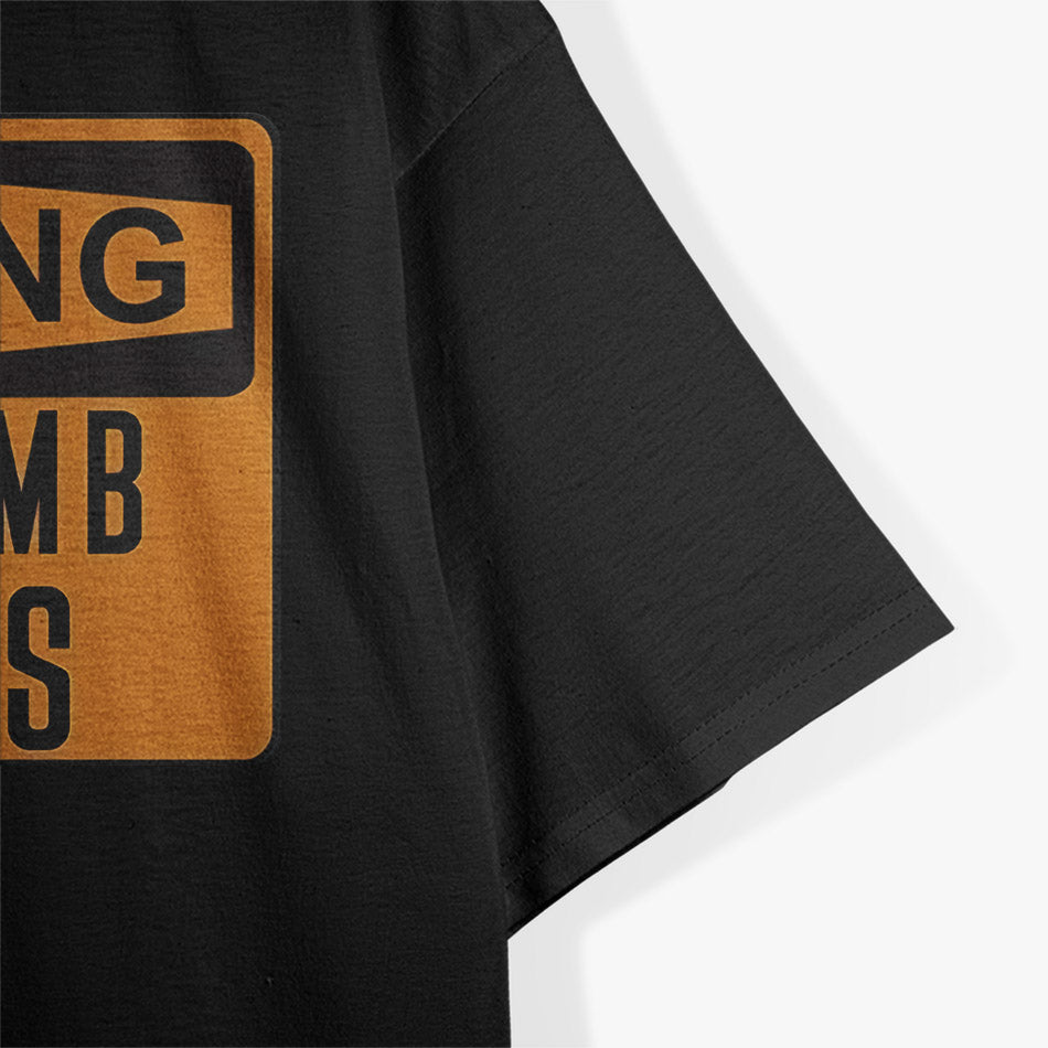 Warning: I Do Dumb Things – Funny Caution Sign T-Shirt