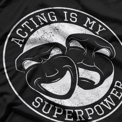 Acting Is My Superpower Funny Comedy Tragedy Theater Drama T-Shirt