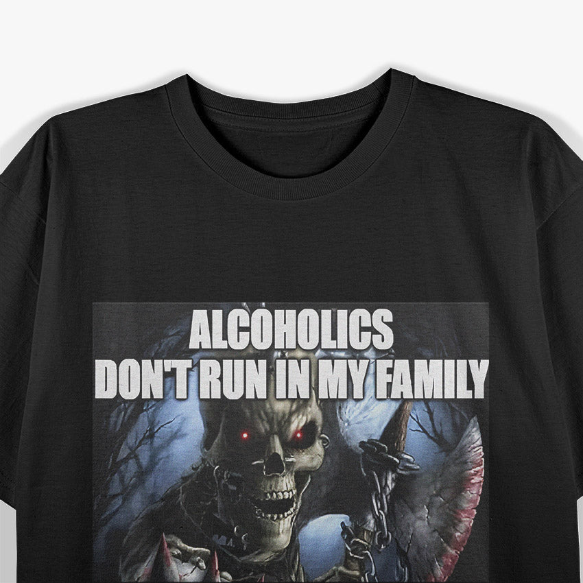 Funny Drinking Humor Alcoholics Don’t Run They Drive T-Shirt