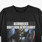Funny Drinking Humor Alcoholics Don’t Run They Drive T-Shirt