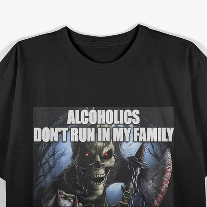Funny Drinking Humor Alcoholics Don’t Run They Drive T-Shirt