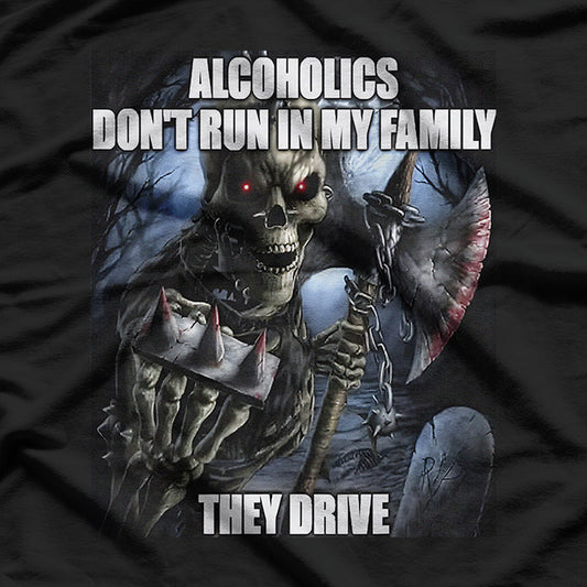 Funny Drinking Humor Alcoholics Don’t Run They Drive T-Shirt
