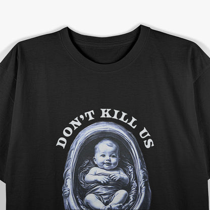 Pro-Life Statement – Anti-Abortion Awareness Design T-Shirt