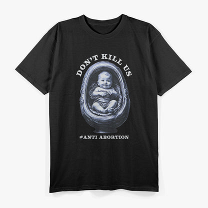 Pro-Life Statement – Anti-Abortion Awareness Design T-Shirt