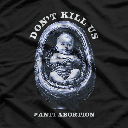 Pro-Life Statement – Anti-Abortion Awareness Design T-Shirt