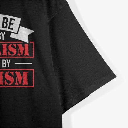 Better to Be Oppressed by Capitalism Pro Quote T-Shirt