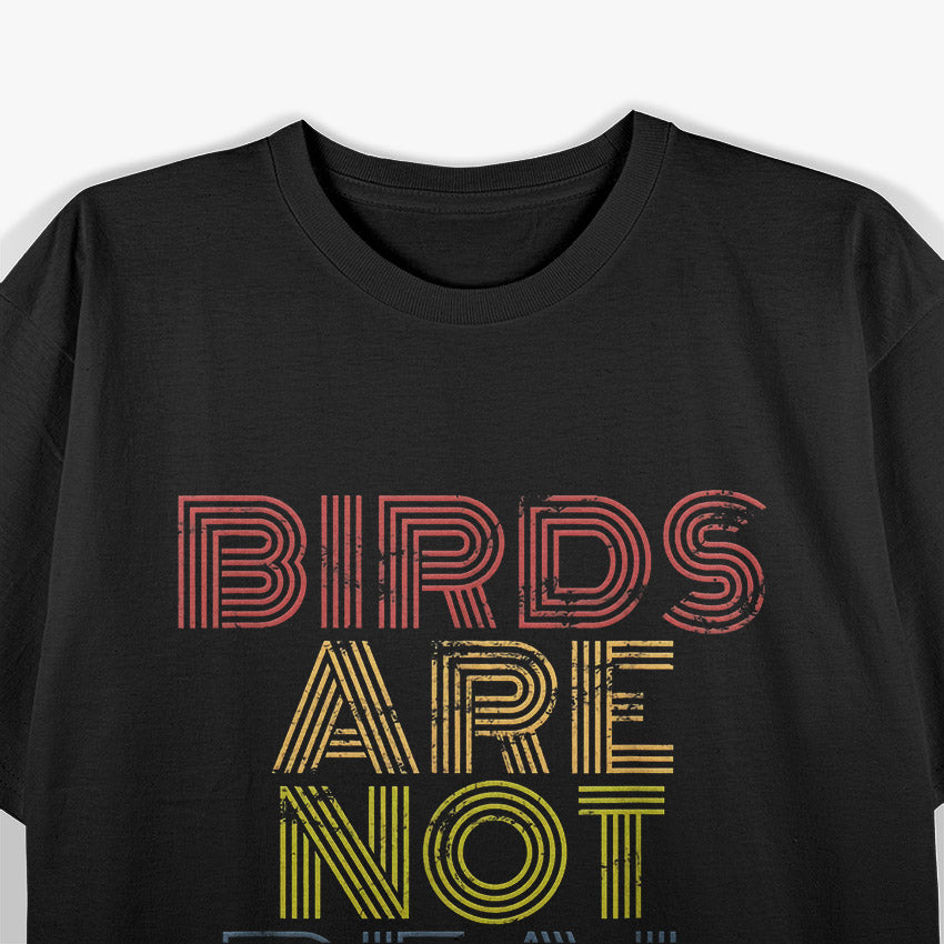 Birds Are Not Real - Funny Conspiracy Theory T-Shirt