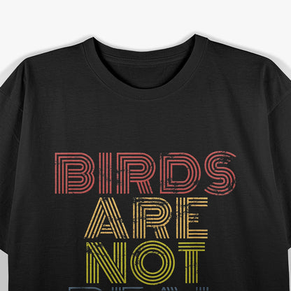 Birds Are Not Real - Funny Conspiracy Theory T-Shirt